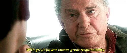 with great power comes great responsibility